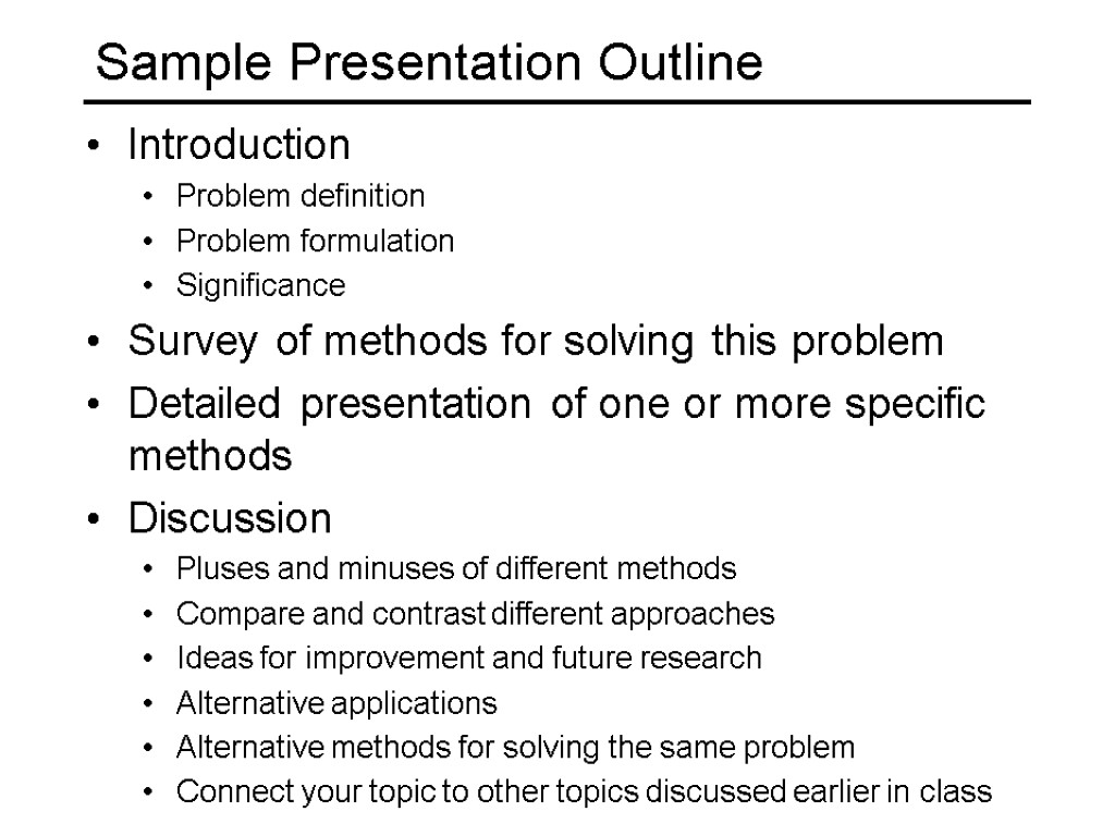 Sample Presentation Outline Introduction Problem definition Problem formulation Significance Survey of methods for solving
